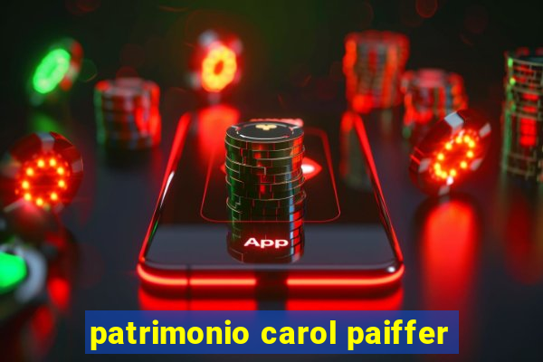 patrimonio carol paiffer